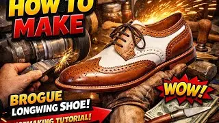 &ldquo;I Made a Luxury Brogue Longwing Shoe by Hand | Full Shoemaking Process&rdquo;