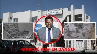 ALERTE MARCHE YOFF EN DANGER 