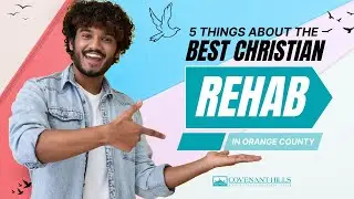 5 Things About the Best Christian Rehab Center in OC