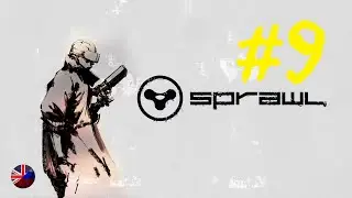 SPRAWL | Прохождение игры | Миссия №9: GOR COMPLEX | Все катсцены | Без комментариев