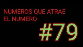 QUE N&Uacute;MEROS JUGAR CUANDO SALE EL 79, N&Uacute;MEROS QUE ATRAEN OTROS N&Uacute;MEROS ( LA PATRONA )