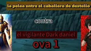 Ova 1 :pelea entre el caballero de destello con el vigilante dark daniel