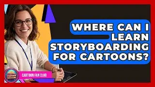 Where Can I Learn Storyboarding for Cartoons? - Cartoon Fan Club