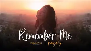 Remember Me - Mashup | Arijit Singh, Atif Aslam, KK | Tujhe Sochta Hoon, O Saathi, Phir Mohabbat 4k