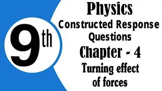 Class 9th physics | Chapter 4 | Turning effect of forces | Constructed Response Questions | New book