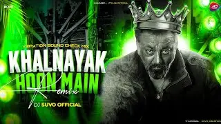 KHALNAYAK HOON MAIN (VIBRATION SOUND CHECK MIX) IT'S AS OFFICIAL