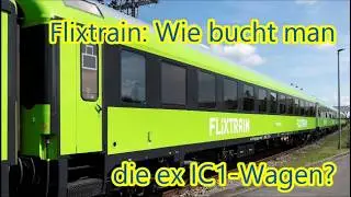 Wo fahren die ex-IC1 Wagen von Flixtrain und woran erkennt man sie?