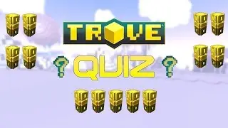 Trove Quiz for smart Trovians (Closed) - Trove