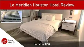Le Meridien Houston Hotel Review | 2024
