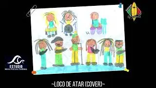 Aut&oacute;ctonos Reggae ~LOCO DE ATAR (COVER)~ (Ensayo Multicultural Mar De Aj&oacute;)