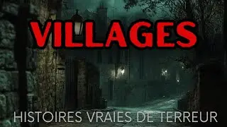 Histoires d’Horreur dans les Villages | Histoires Vraies