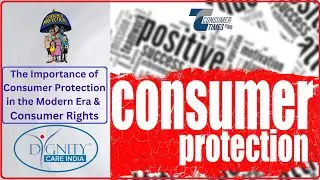 The Importance of Consumer Protection in the Modern Era & Consumer Rights