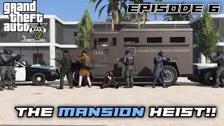 GTA 5 | Episode 6 | The Mansion Heist!!
