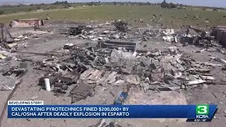 Esparto fireworks company fined more than $200K by Cal/OSHA