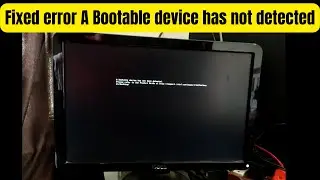 How to fix error A Bootable device has not detected