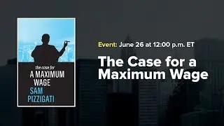 The Case for a Maximum Wage