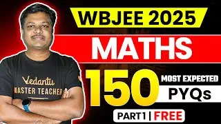 TOP 150 PYQs of WBJEE - Math Part 1 | WBJEE 2025 | Sandeep Sir