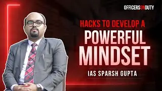 Hacks To Develop A Powerful Mindset | IAS Sparsh Gupta | Motivation video