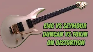 EMG vs Seymour Duncan vs Fokin comparison on distortion