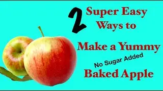 2 Super Easy Ways to Make a Yummy Baked Apple (No Sugar Added)
