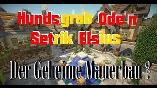 Ode f&uuml;r Hundsgrab #2 - Der Geheime Mauerbau?  by Setrik Elsius