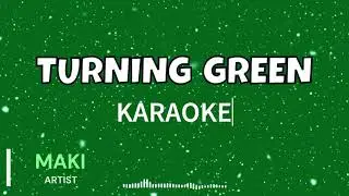 Maki - Turning Green Karaoke