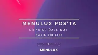 5- MENULUX POS'TA SİPARİŞE &Ouml;ZEL NOT NASIL GİRİLİR?