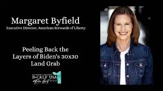 Peeling Back the Layers of Biden's 30x30 Land Grab -- Margaret Byfield