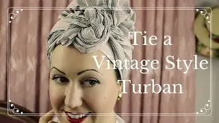 How to: Tie a Vintage Style Turban or Hairscarf #2