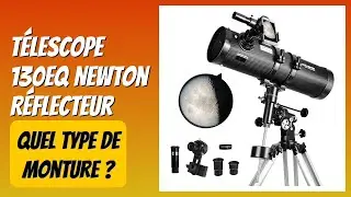 AVIS (2025) : T&eacute;lescope 130EQ Newton R&eacute;flecteur. D&Eacute;TAILS ESSENTIELS