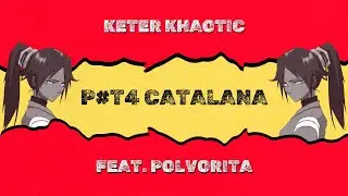 Keter K - Puta Catalana (Feat. Polvorita) [Prod. Spexz]