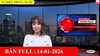Sự Kiện 14/01/2026 | FULL🔴