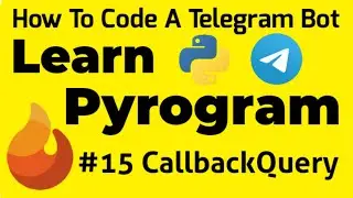 #15 CallbackQuery | Learn Pyrogram | How To Code A Telegram bot