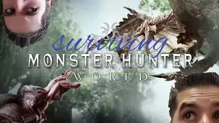 Surviving .........Monster Hunter, got to kill them all