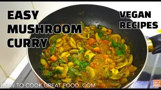 The Best Mushroom Curry - How to make Mushroom Curry Recipe - Indian Masala Vegan