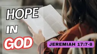 Trusting in God: Jeremiah 17:7-8 Explained