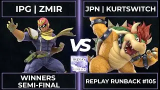 Replay Runback #105: Winners Semi-Final - IPG | Zmir vs JPN | KurtSwitch