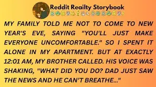 [Full Story]MY FAMILY TOLD ME NOT TO COME TO NEW YEAR'S EVE, SAYING 