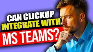 Can Clickup Integrate With Teams | Can Clickup Integrate With Microsoft Teams