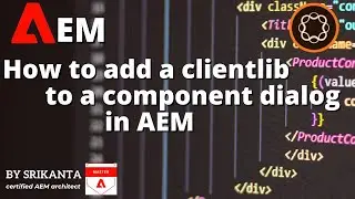 How to add a clientlib to a component dialog in AEM