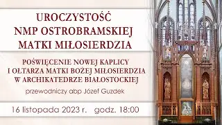 Uroczystość NMP Ostrobramskiej Matki Miłosierdzia - Patronki Archidiecezji Białostockiej