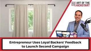 How to Use ​L​oyal ​B​ackers' ​Feedback to ​L​aunch ​S​econd ​Kickstarter C​ampaign