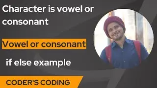 C Program to check a character is vowel or consonant| Coder's Coding