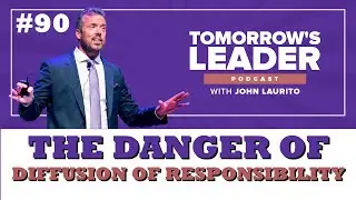#90 - The Dangers of Diffusion Of Responsibility