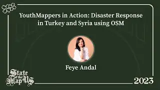 YouthMappers in Action: Disaster Response in Turkey and Syria using OSM - Feye Andal