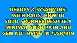 With Rails, how to sudo ./runner despite a minimal sudo PATH and gem not being in /usr/bin