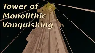 Tower of Monolithic Vanquishing by SteveOofz & kollings (Showcase, AJ)