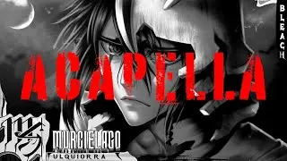 ACAPELLA COVER Ulquiorra (Bleach) - Murci&eacute;lago | M4rkim