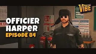 VIBE #84 - OFFICIER HARPER EN LÉGENDE !
