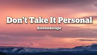 Aisoundscape &ndash; Don&rsquo;t Take It Personal (Official Music Video)